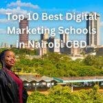 Top 10 Best Digital Marketing Schools in Nairobi CBD